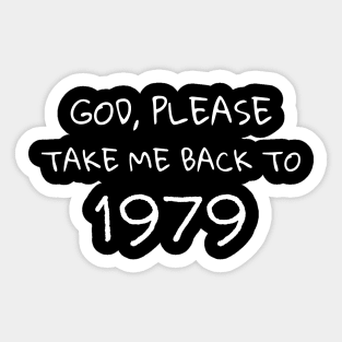 Please Take Me Back to 1979 Nostalgic Memories Sticker